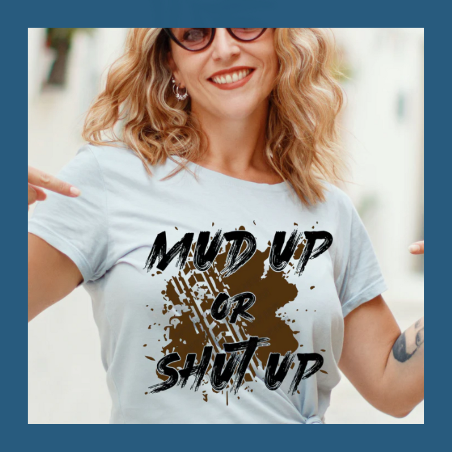 Mud Up Or Shut Up